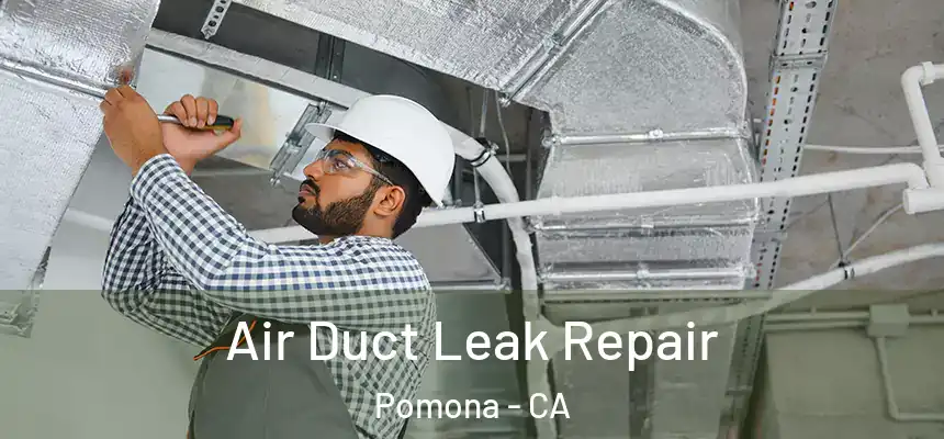  Air Duct Leak Repair Pomona - CA