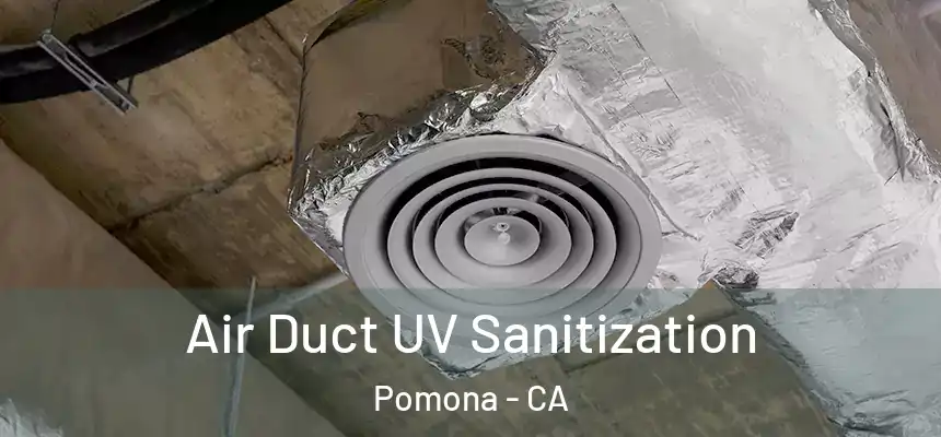 Air Duct UV Sanitization Pomona - CA