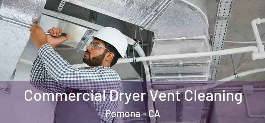  Commercial Dryer Vent Cleaning Pomona - CA