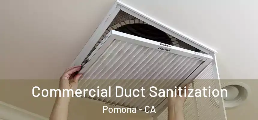  Commercial Duct Sanitization Pomona - CA