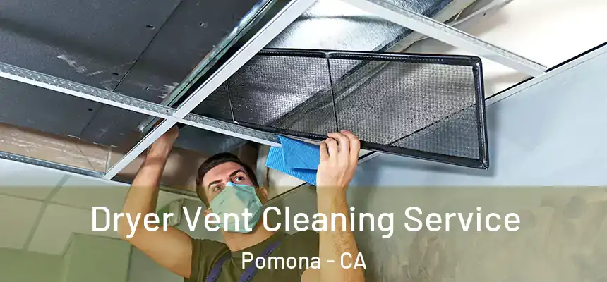 Dryer Vent Cleaning Service Pomona - CA