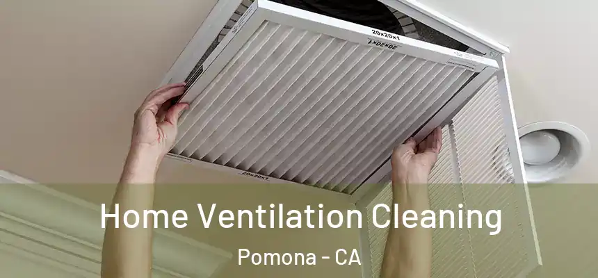 Home Ventilation Cleaning Pomona - CA
