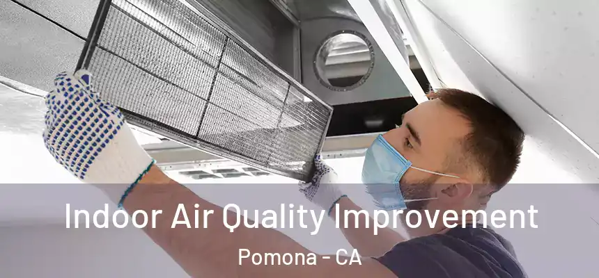 Indoor Air Quality Improvement Pomona - CA