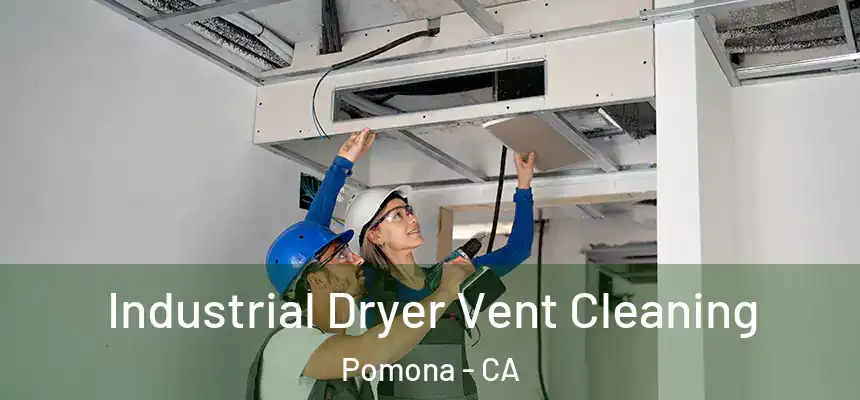 Industrial Dryer Vent Cleaning Pomona - CA