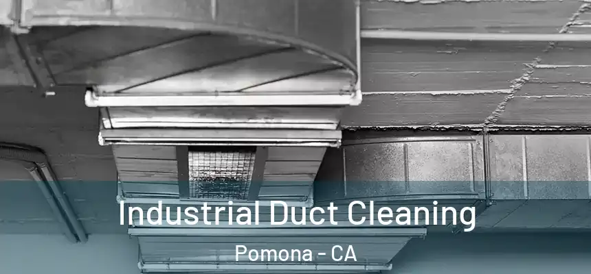  Industrial Duct Cleaning Pomona - CA