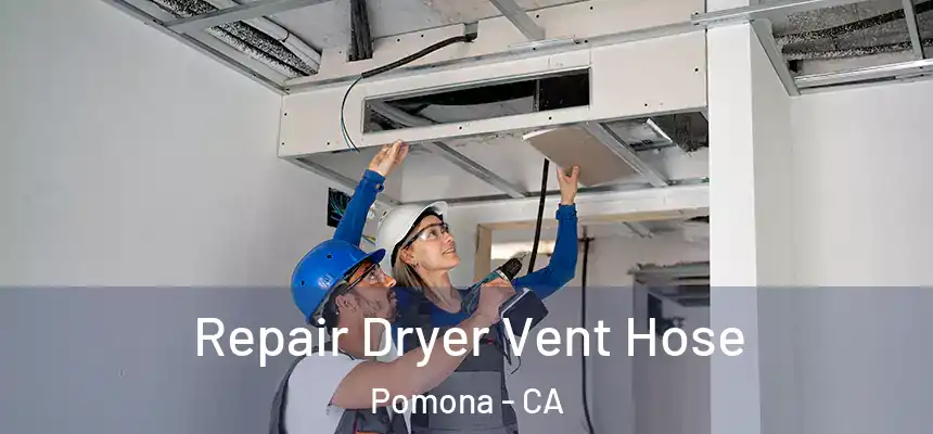  Repair Dryer Vent Hose Pomona - CA