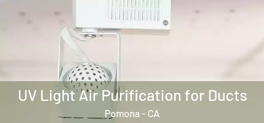 UV Light Air Purification for Ducts Pomona - CA